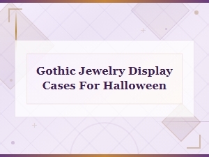 Gothic Jewelry Display Cases for Halloween | Dark Decorative Stands