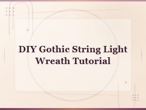 Diy Gothic String Light Wreath Tutorial for Dark Elegant Lighting