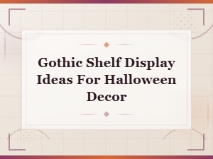 Gothic Shelf Display Ideas for Stunning Halloween Decor